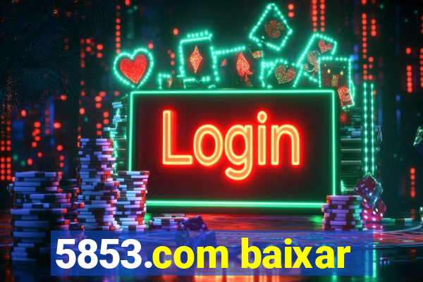 5853.com baixar